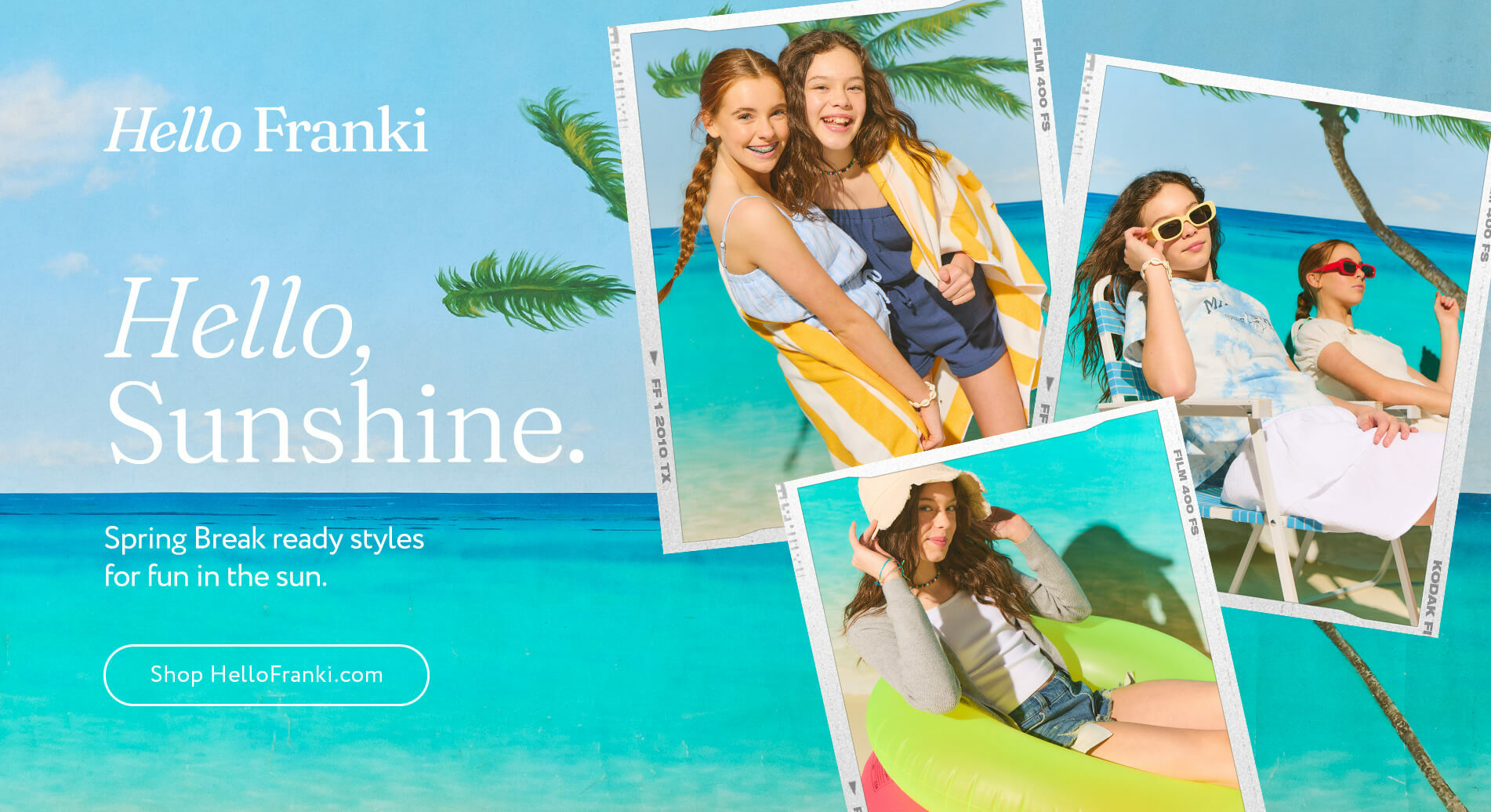 Hello Franki. Hello, Sunshine. Spring-Break-Ready Styles For Fun In The Sun. Shop Hellofranki.com